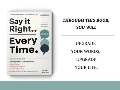 Say It Right: Turn Everyday Talk Into Impactful Conversation