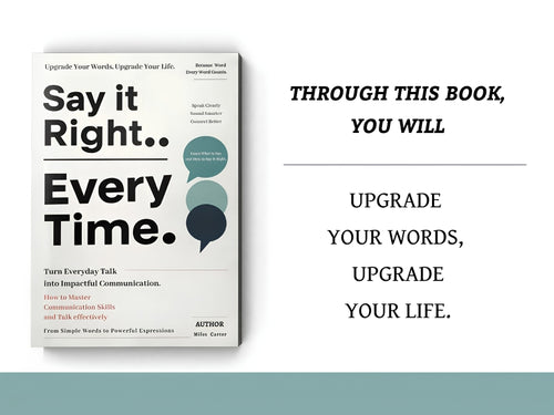 Say It Right: Turn Everyday Talk Into Impactful Conversation