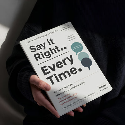 Say It Right: Turn Everyday Talk Into Impactful Conversation