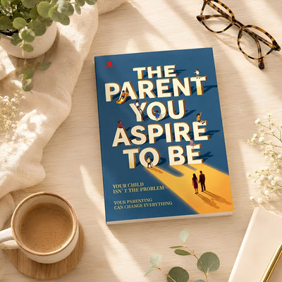 The Parent You Strive to Be: A Mindful Parenting Guide
