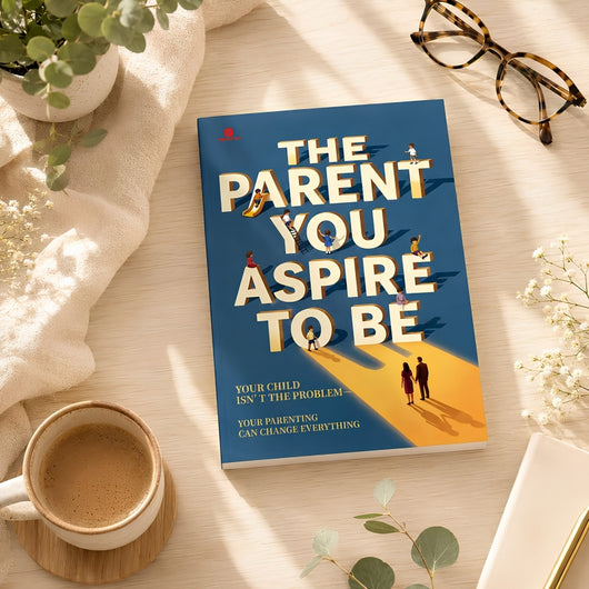 The Parent You Strive to Be: A Mindful Parenting Guide